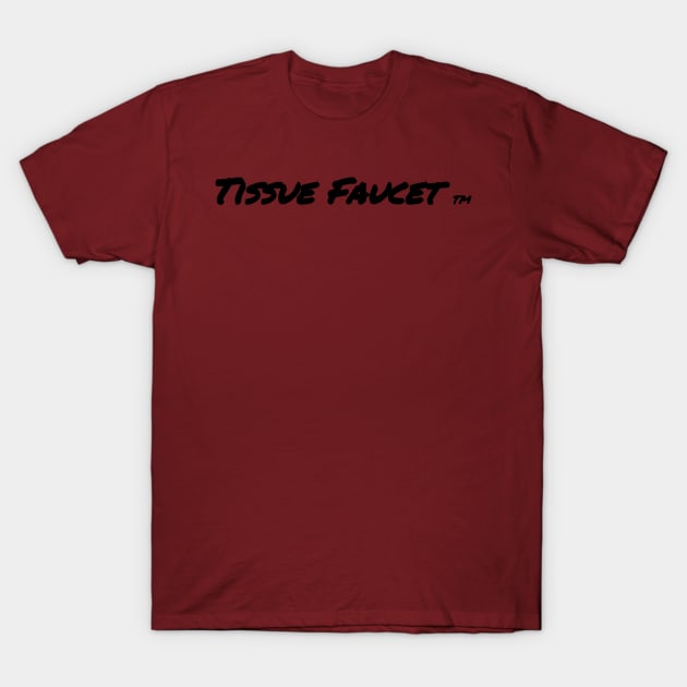 Tissue Faucet Gear T-Shirt by tissuefaucet